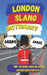 London Slang Dictionary: The Ultimate A-Z Guide to Real London English by Slang Mania