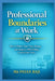 Professional Boundaries at Work: How to Protect Your Time, Energy, and Integrity While Building a Sustainable Career by Patan Baji