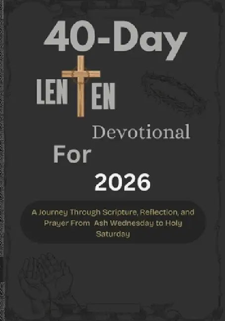 40-Day Lenten Devotional for 2026: A Journey Through Scripture, Reflection, and Prayer From Ash Wednesday to Holy Saturday by Emmanuel Publication
