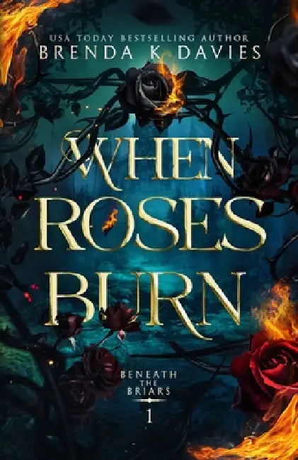 When Roses Burn (Beneath the Briars Book 1) by Hot Tree Editing, Brenda K. Davies