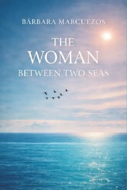 The Woman Between Two Seas by Bárbara Marcuezos