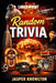 Random Trivia: Over 1,000 Large-Print Facts, True Stories, and Astonishing Moments from the 20th Century by Jasper Knowlton