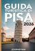 Guida Turistica Di Pisa 2026: Itinerari da esperti, passeggiate nei dintorni e consigli pratici per autentiche avventure toscane by Journeyink
