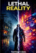 Lethal Reality by Santiago Lopez