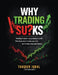 Why Trading Su?ks?: What Nobody Tells You About Trading and Your Mind by Farjad Asghar, Zaman Chaudhry, Tauqeer Iqbal