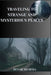 Traveling to Strange and Mysterious Places by Devar Sharma