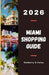 Miami Shopping Guide 2026: Explore Fashion Districts, Local Artisanal Stores, Trendy Outlets, and Cultural Markets That Define the City's Glamour by Kimberly D. Coley