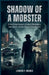Shadow of a Mobster: A True Crime Account of Johnny Stompanato, Lana Turner, and the Killing in Beverly Hills by Lawson P. Rhodes