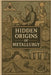 Hidden Origins of Metallurgy by Marcello Avallone