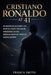 Cristiano Ronaldo Mit 41: Die Unerzählte Geschichte Von Disziplin, Langer Lebensdauer, Vermächtnis Und Der Denkweise Hinter Der Grössten Fussballkarri by Franca Smith