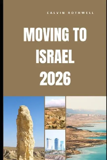 Moving to Israel 2026 by Calvin Rothwell
