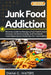 Junk Food Addiction: Recovery Guide to Managing Fast Food & Snack Cravings, Emotional Eating, and Processed Food Dependence Challenges for Food Addict by Diana G. Waters