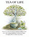Tea of Life: There Is A Tea For Every Health Problem And New Anti-Aging Additions To Reverse Signs Of Aging All In A Daily Cup of Joy by Joy Peters