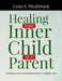 Healing Your Inner Child as a Parent: Breaking Cycles and Raising Secure, Confident Kids by Lena S. Westbrook