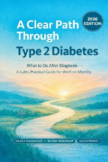 A Clear Path Through Type 2 Diabetes: What to Do After Diagnosis - A Calm, Practical Guide for the First Months by Insight Health Collective Publishing