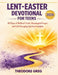 Lent-Easter Devotional For Teens 2026: 40 Days of Biblical Truth, Meaningful Prayer, and Life-Changing Spiritual Insights by Theodore Greg