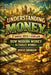 Understanding Money: 7 Simple Ideas to Explain How Modern Money Actually Works by Jonas Graham