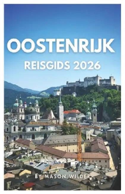 Oostenrijk Reisgids 2026 by Mason Wilder