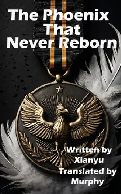 The Phoenix That Never Reborn by Murphy, Xianyu, Murphy