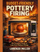 Budget-Friendly Pottery Firing: The Complete Guide to Low-Cost Pottery Firing by Lorenzo Miller