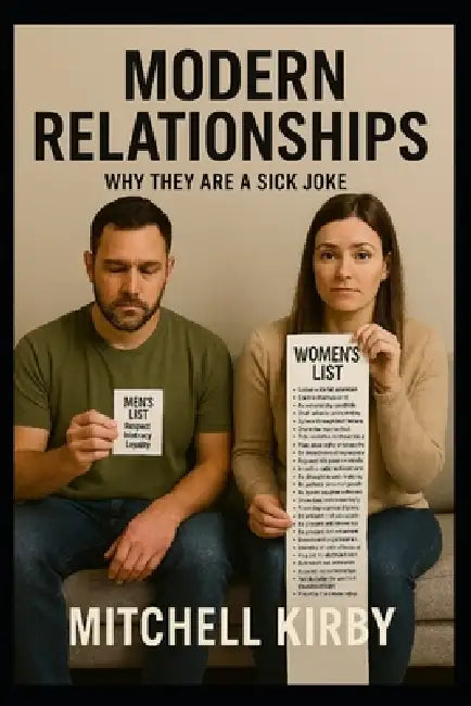 Modern Relationships: Why They Are a Sick Joke Written by Evolutionary Psychologists on Acid by Mitchell Kirby