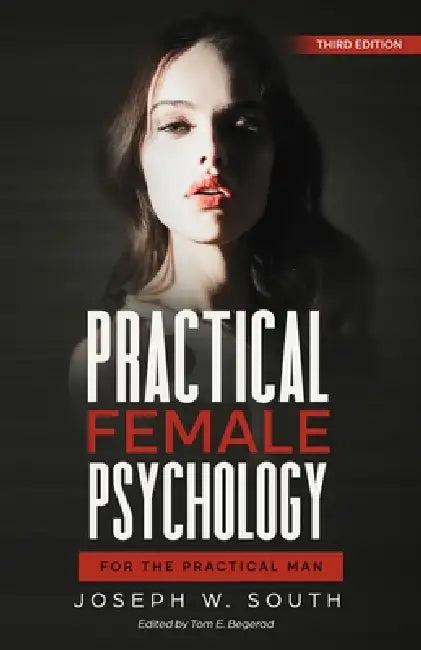 Practical Female Psychology: For The Practical Man by Tom Begerad, Steve Owens, Joseph South