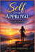 Self Over Approval: Practical Tools to Stop Pleasing and Self-Abandonment by Aveline Hartwell