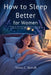 How to sleep better for women: A natural sleep guide to overcoming insomnia, restoring your body and waking up energized by Verna C. Stovall