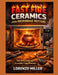 Fast Fire Ceramics from Microwave Potters: Fast, Affordable, and Accessible Firing Solutions by Lorenzo Miller