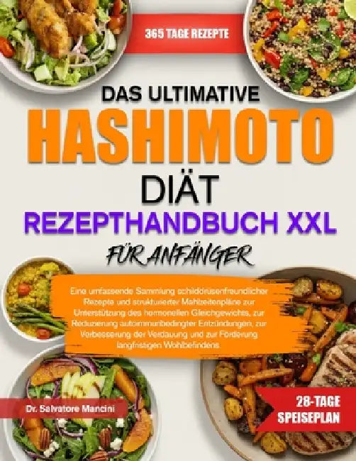 Das Ultimative Hashimoto-Diät-Rezepthandbuch XXL Für Anfänger: Eine umfassende Sammlung schilddrüsenfreundlicher Rezepte und strukturierter Mahlzeiten by Salvatore Mancini