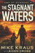The Stagnant Waters - End of Seasons 4: (A Post-Apoc/Disaster Thriller) by Aiden Cross, Mike Kraus