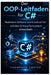 Der OOP-Leitfaden für C#: Skalierbare Software von Grund auf mit soliden Entwurfsmustern entwickeln by Thompson Carter
