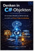 Denken in C#-Objekten: Ein mentales Modell zur Beherrschung von OOP und Clean-Code-Architektur by Thompson Carter