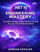 .NET 10 Engineering Mastery: Scalable Design, Performance Tuning & Long-Term Maintainability by Adrian Kessler