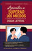 Aprender a superar los miedos a través de las enseñanzas de Susan Jeffers by Selfgrowth Press, Isadora Ivy
