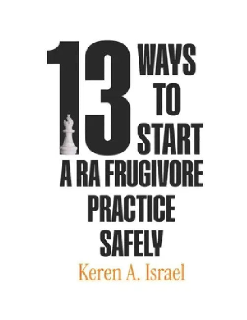 13 Ways To Start A Ra Frugivore Practice Safely by Keren Israel