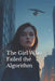 The Girl Who Failed the Algorithm by Holly Wood