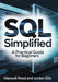 SQL Simplified: A Practical Guide for Beginners by Jordan Ellis, Maxwell Reed