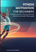 Fitness Motivation for Beginners: A reliable system to stay inspired, build momentum, and reach fitness goals by Mark Blanckenbery