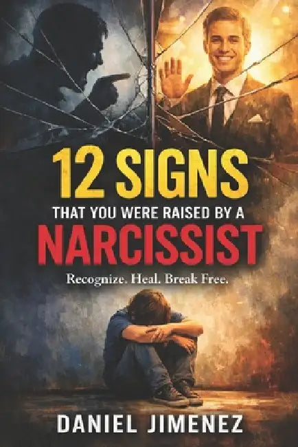 12 Signs That You Were Raised by a Narcissist by Fernan Vargas, Daniel Jimenez