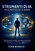 Strumenti di ia per la Produttività e il Reddito: Una guida pratica per usare l'intelligenza artificiale per lavorare in modo più intelligente, guadag by Evan Marwick