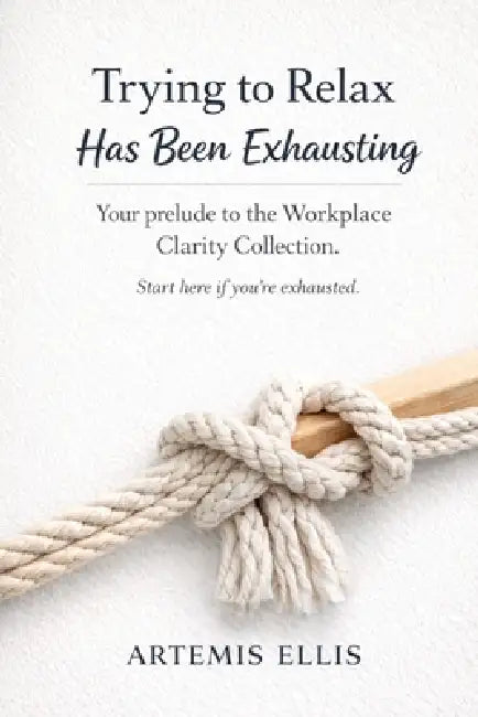 Trying to Relax Has Been Exhausting: Manifesting Pura Vida Meets Hygge Without Making Your Life Feel Like Homework by Artemis Ellis