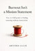 Burnout Isn't a Mission Statement: Your no-fluff guide to finding meaning without martyrdom by Artemis Ellis