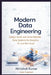 Modern Data Engineering: Design, Build, and Scale Reliable Data Systems for Analytics, AI, and the Cloud by Abhishek Kumar