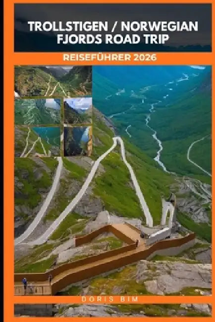 Trollstigen & Norwegian Fjords Road Trip Reiseführer 2026 by Doris Bim