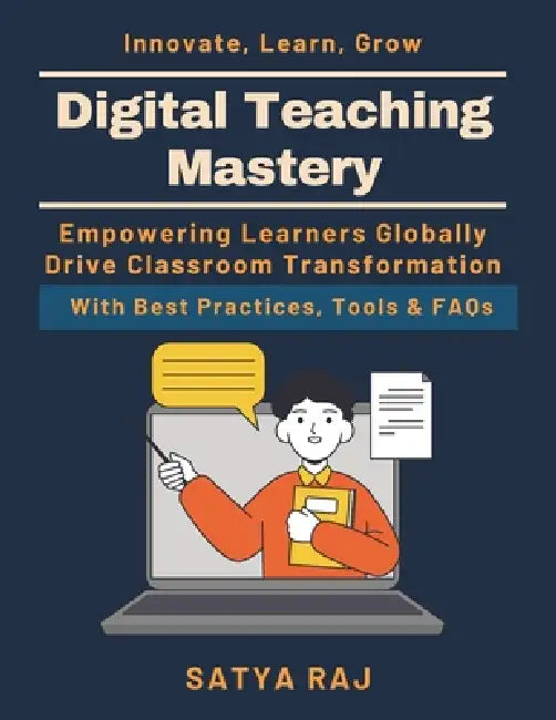 Digital Teaching Mastery: How Tech Shapes Future Learning EdTech Trends 2023 Future of Digital Education eLearning and Tech Tools Lifelong Digital Lea by Satya Raj