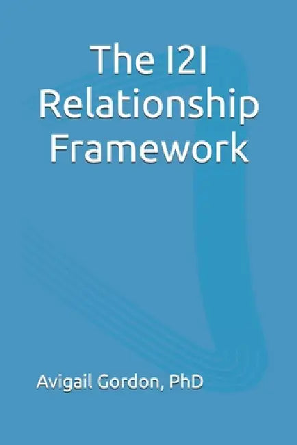 The I2I Relationship Framework by Avigail Gordon