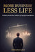 More Business Less Life: Reclaim your balance, without giving up on your dreams by Dennyson Leon