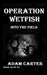 Operation WetFish Book 43: Into the Field by Adam Carter