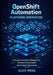 OpenShift Automation Platform Operation: Enterprise Container Management, Workflow Orchestration, and Scalable Deployment by Alex Ming